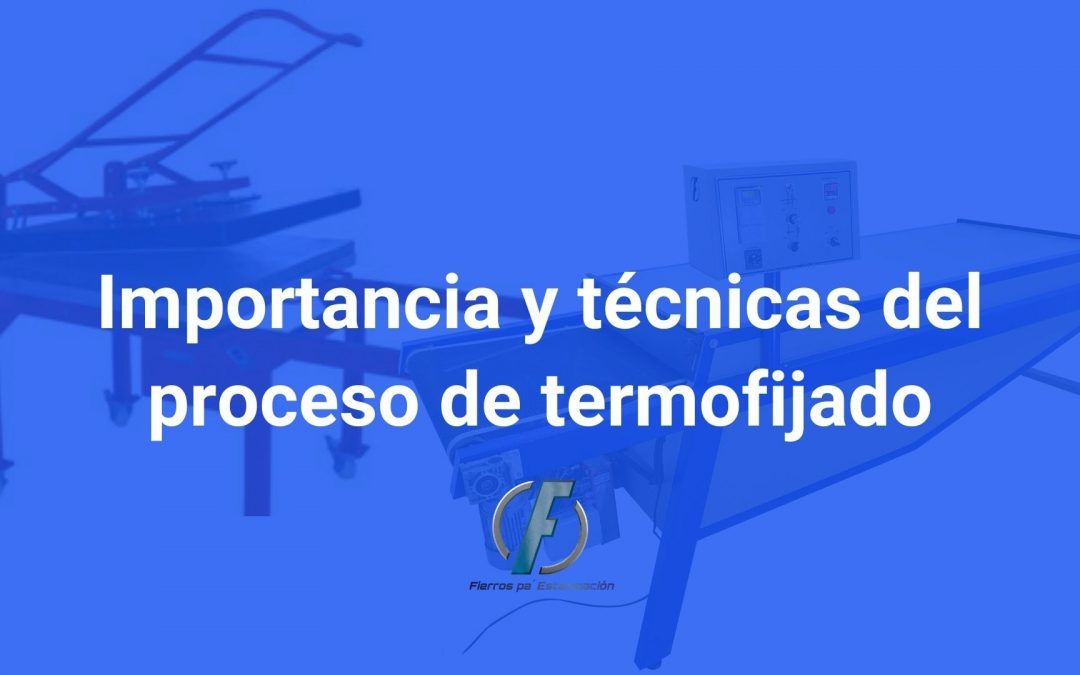 Importancia y técnicas del proceso de termofijado