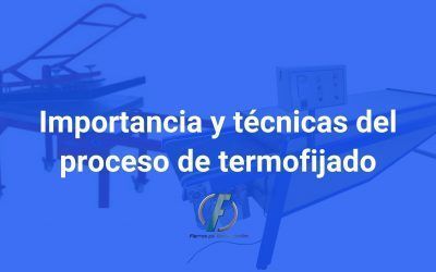 Importancia y técnicas del proceso de termofijado